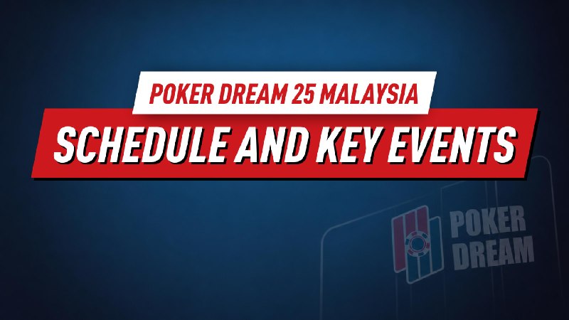 Poker Dream 25 Malaysia⏳ 即将开赛地点 · 云顶云来日期 · 2026-07-23 → 2026-08-03主赛日 · 2026-07-28主赛买入 · MYR 3,200 / 4,800赛事项目 · 80 项中文玩家提示马来西亚站，80+ 赛事，主赛 3200/4800 400 万马币保底🔗 官网: 