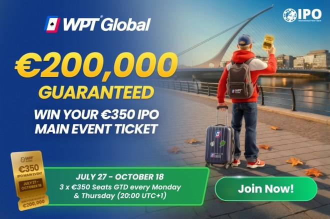 WPT Global推出€350 IPO Dublin主赛门票卫星赛WPT Global正在举办€350买入、€200,000保证奖池的IPO Dublin主赛的卫星赛